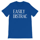 Easily Distrac T-Shirt (Unisex)