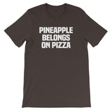 Pineapple Belongs On Pizza T-Shirt (Unisex)
