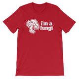 I'm A Fungi T-Shirt (Unisex)