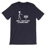 Well, That's Not A Good Sign T-Shirt (Unisex)
