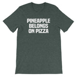 Pineapple Belongs On Pizza T-Shirt (Unisex)