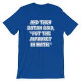 And Then Satan Said Put The Alphabet In Math T-Shirt (Unisex)