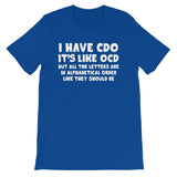 I Have CDO T-Shirt (Unisex)
