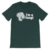 I'm A Fungi T-Shirt (Unisex)