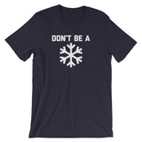 Don't Be A Snowflake T-Shirt (Unisex)