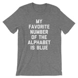 My Favorite Number Of The Alphabet Is Blue T-Shirt (Unisex)