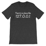 There's No Place Like Home (127.0.0.1) T-Shirt (Unisex)