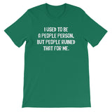 I Used To Be A People Person T-Shirt (Unisex)