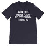 I Used To Be A People Person T-Shirt (Unisex)