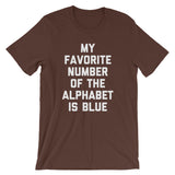 My Favorite Number Of The Alphabet Is Blue T-Shirt (Unisex)