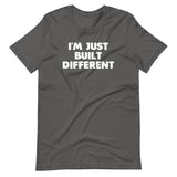 I'm Just Built Different T-Shirt (Unisex)