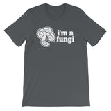 I'm A Fungi T-Shirt (Unisex)