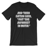 And Then Satan Said Put The Alphabet In Math T-Shirt (Unisex)