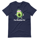 I'm Healthy Fat (Avocado) T-Shirt (Unisex)