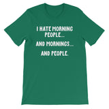 I Hate Morning People T-Shirt (Unisex)