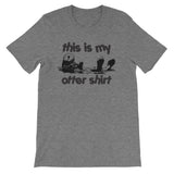 This Is My Otter Shirt T-Shirt (Unisex)