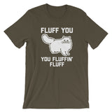 Fluff You You Fluffin' Fluff T-Shirt (Unisex)