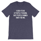 I Used To Be A People Person T-Shirt (Unisex)