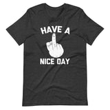 Have A Nice Day (Middle Finger) T-Shirt (Unisex)