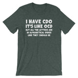 I Have CDO T-Shirt (Unisex)