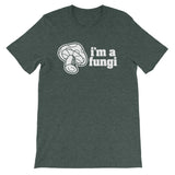I'm A Fungi T-Shirt (Unisex)