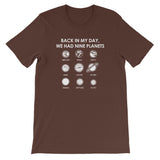 Back In My Day We Had Nine Planets T-Shirt (Unisex)