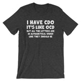 I Have CDO T-Shirt (Unisex)
