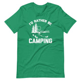 I'd Rather Be Camping T-Shirt (Unisex)