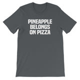 Pineapple Belongs On Pizza T-Shirt (Unisex)