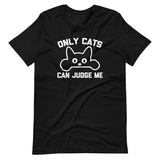 Only Cats Can Judge Me T-Shirt (Unisex)