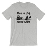 This Is My Otter Shirt T-Shirt (Unisex)
