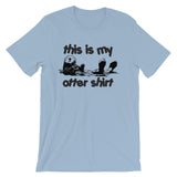 This Is My Otter Shirt T-Shirt (Unisex)