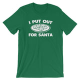 I Put Out For Santa T-Shirt (Unisex)