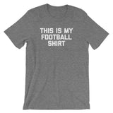 This Is My Football Shirt T-Shirt (Unisex)