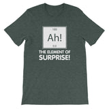 Ah! The Element Of Surprise T-Shirt (Unisex)
