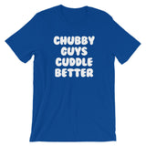 Chubby Guys Cuddle Better T-Shirt (Unisex)