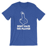 Don't Hate The Player T-Shirt (Unisex)
