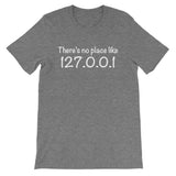 There's No Place Like Home (127.0.0.1) T-Shirt (Unisex)