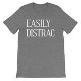 Easily Distrac T-Shirt (Unisex)