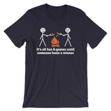 It's All Fun & Games Until Someone Loses A Wiener T-Shirt (Unisex)