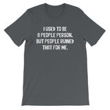 I Used To Be A People Person T-Shirt (Unisex)
