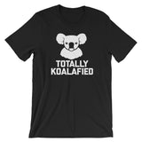 Totally Koalafied T-Shirt (Unisex)