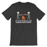It's All Fun & Games Until Someone Loses A Wiener T-Shirt (Unisex)