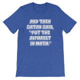 And Then Satan Said Put The Alphabet In Math T-Shirt (Unisex)