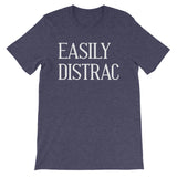 Easily Distrac T-Shirt (Unisex)