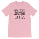 Show Me Your Kitties T-Shirt (Unisex)