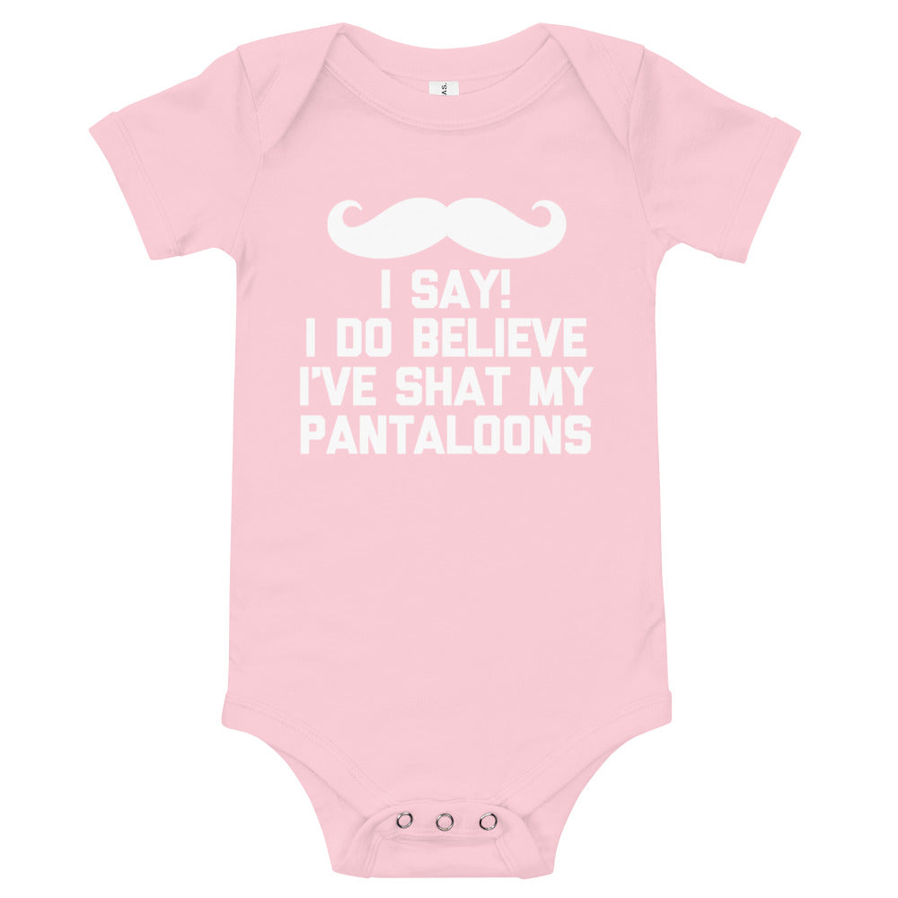 I Say! I Do Believe I've Shat My Pantaloons Infant Bodysuit (Baby)