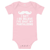 I Say! I Do Believe I've Shat My Pantaloons Infant Bodysuit (Baby)