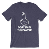 Don't Hate The Player T-Shirt (Unisex)
