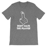 Don't Hate The Player T-Shirt (Unisex)